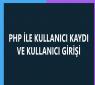 Adım Adım PHP ile Üyelik Sistemi Nasıl Yapılır?